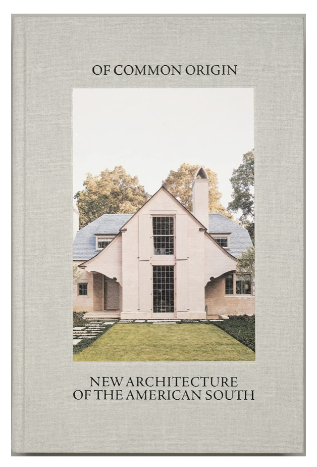 Of Common Origin: New Architecture of the American South by Barrett Austin